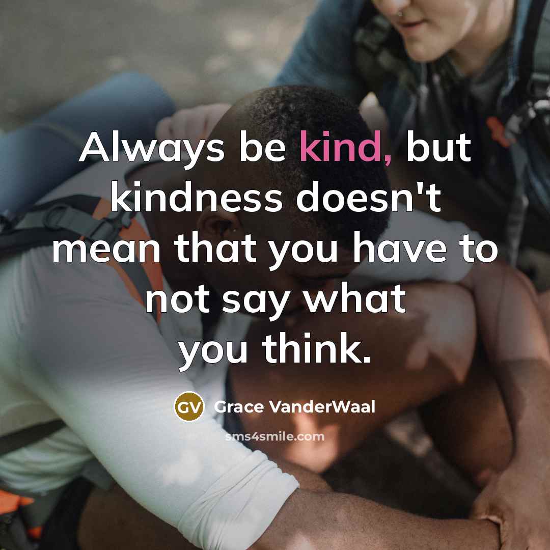“Always be kind, but kindness doesn't mean that you have…” quote by Grace VanderWaal