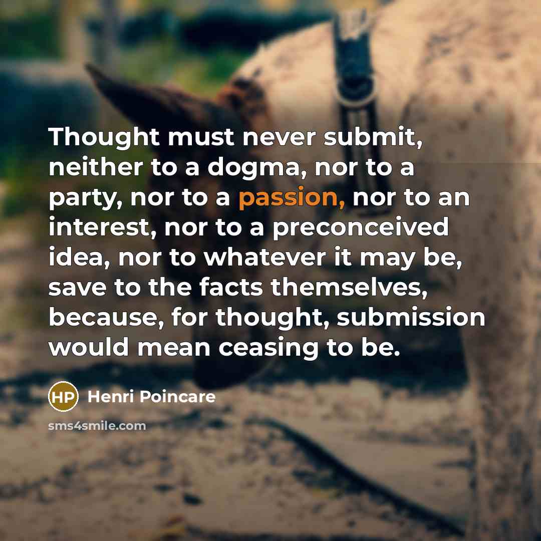 “Thought must never submit, neither to a dogma, nor to…” quote by Henri Poincare