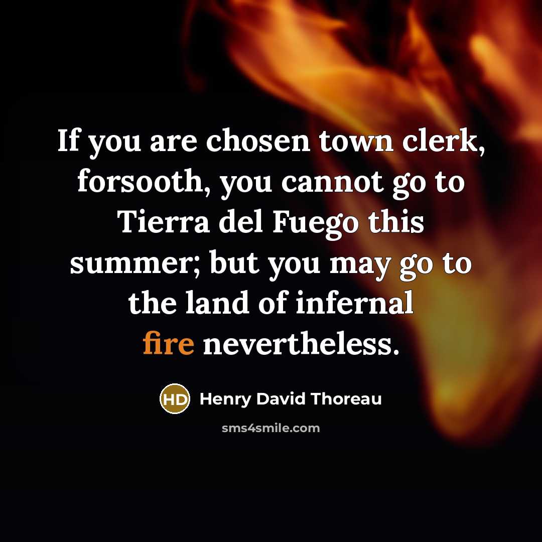 “If you are chosen town clerk, forsooth, you cannot go…” quote by Henry David Thoreau