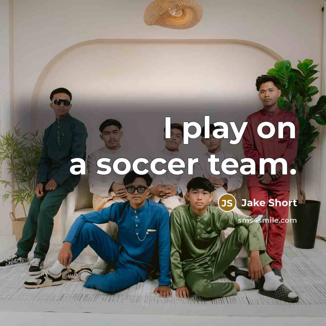 “I play on a soccer team.” quote by Jake Short