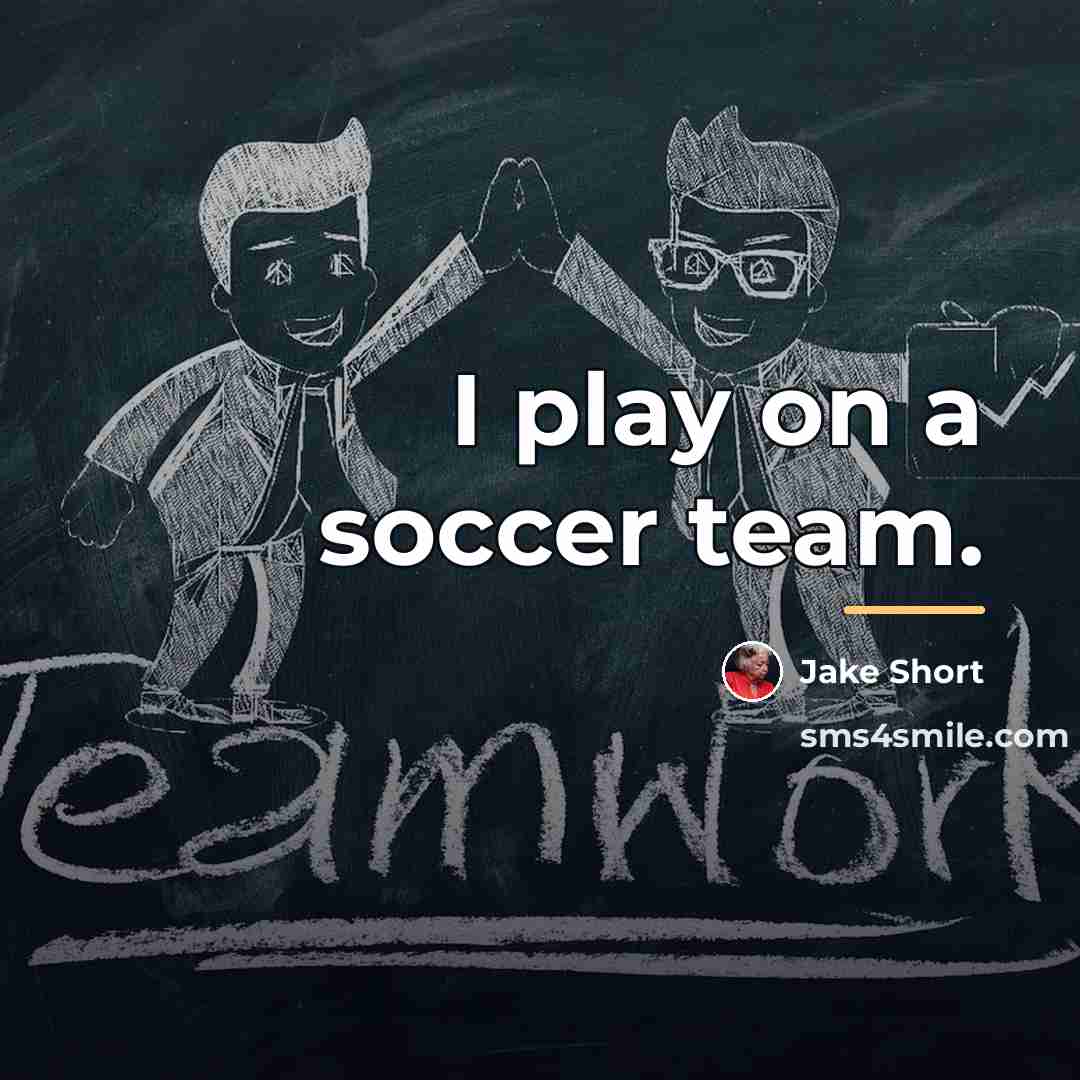 “I play on a soccer team.…” quote by Jake Short