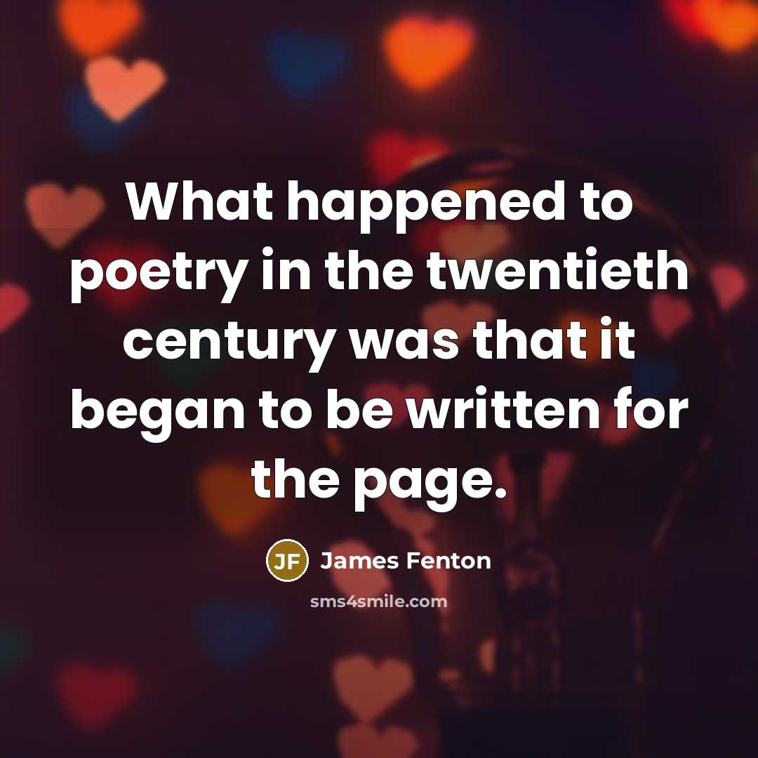 “What happened to poetry in the twentieth century was that…” quote by James Fenton