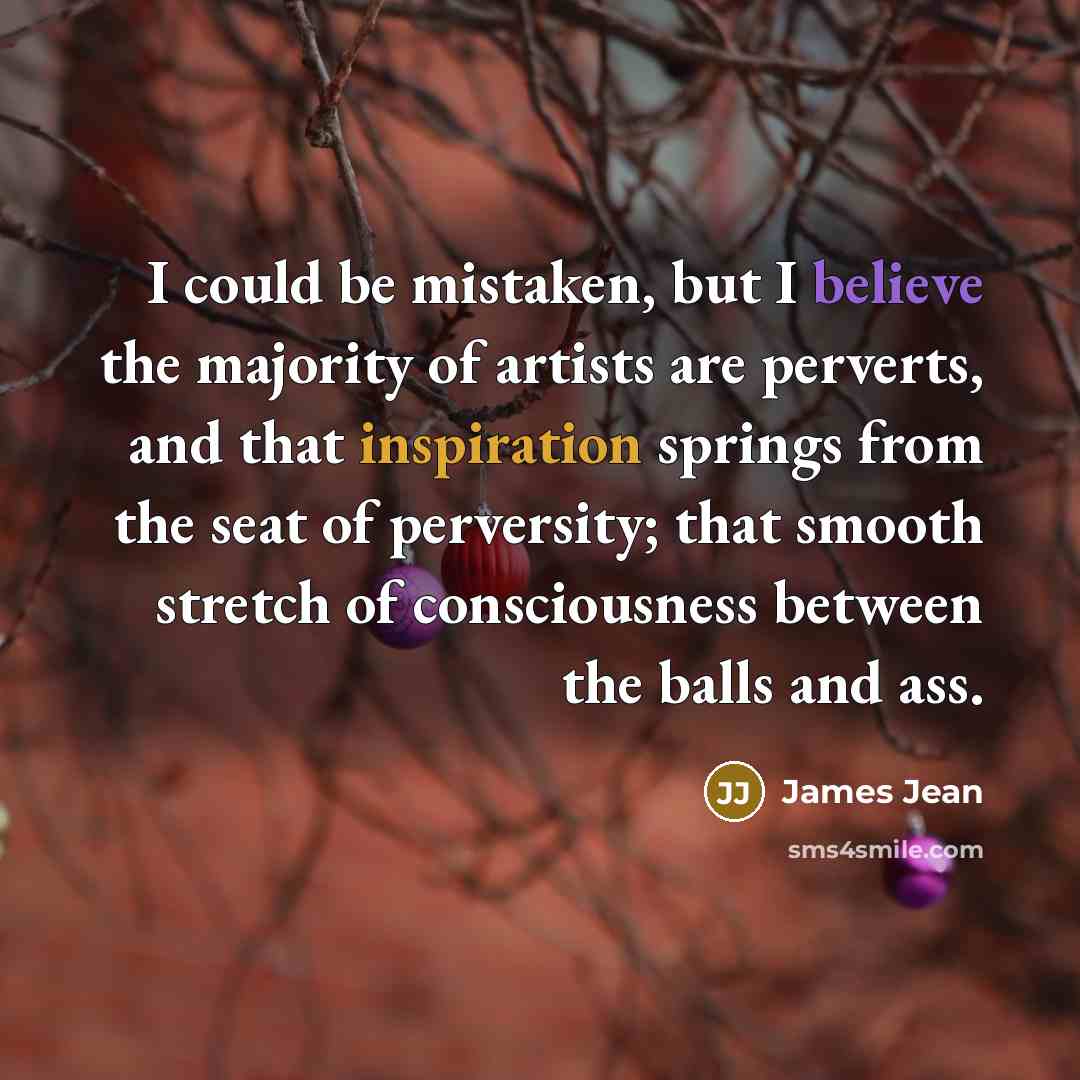 “I could be mistaken, but I believe the majority of…” quote by James Jean