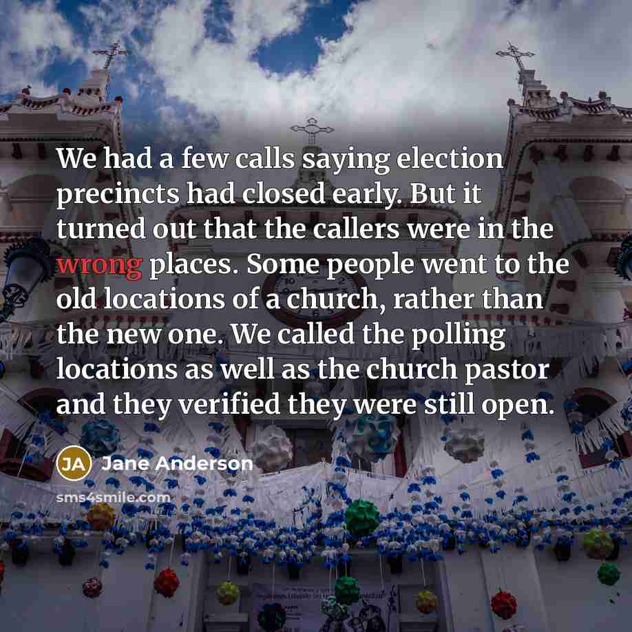 “We had a few calls saying election precincts had closed…” quote by Jane Anderson