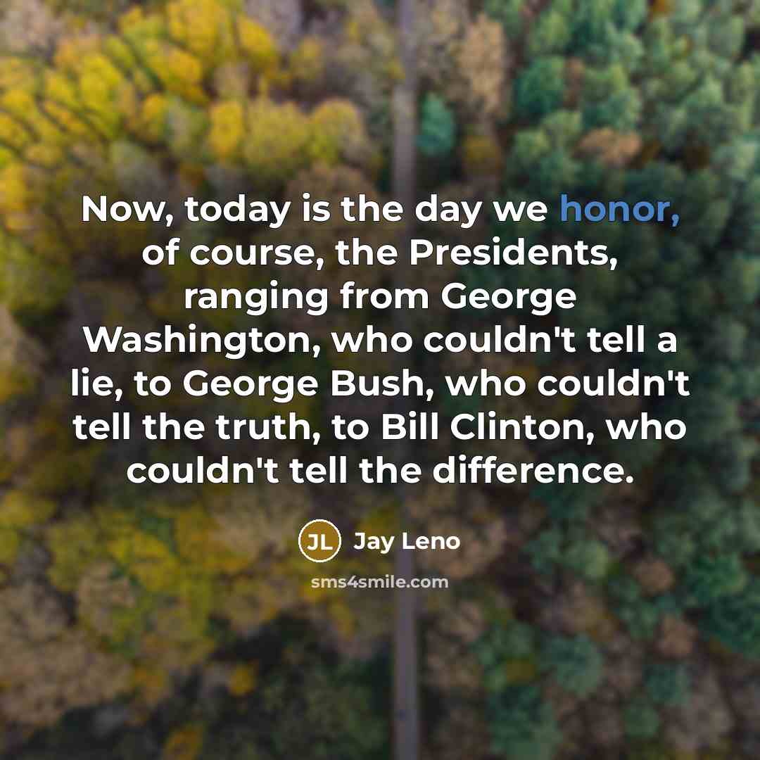 “Now, today is the day we honor, of course, the…” quote by Jay Leno