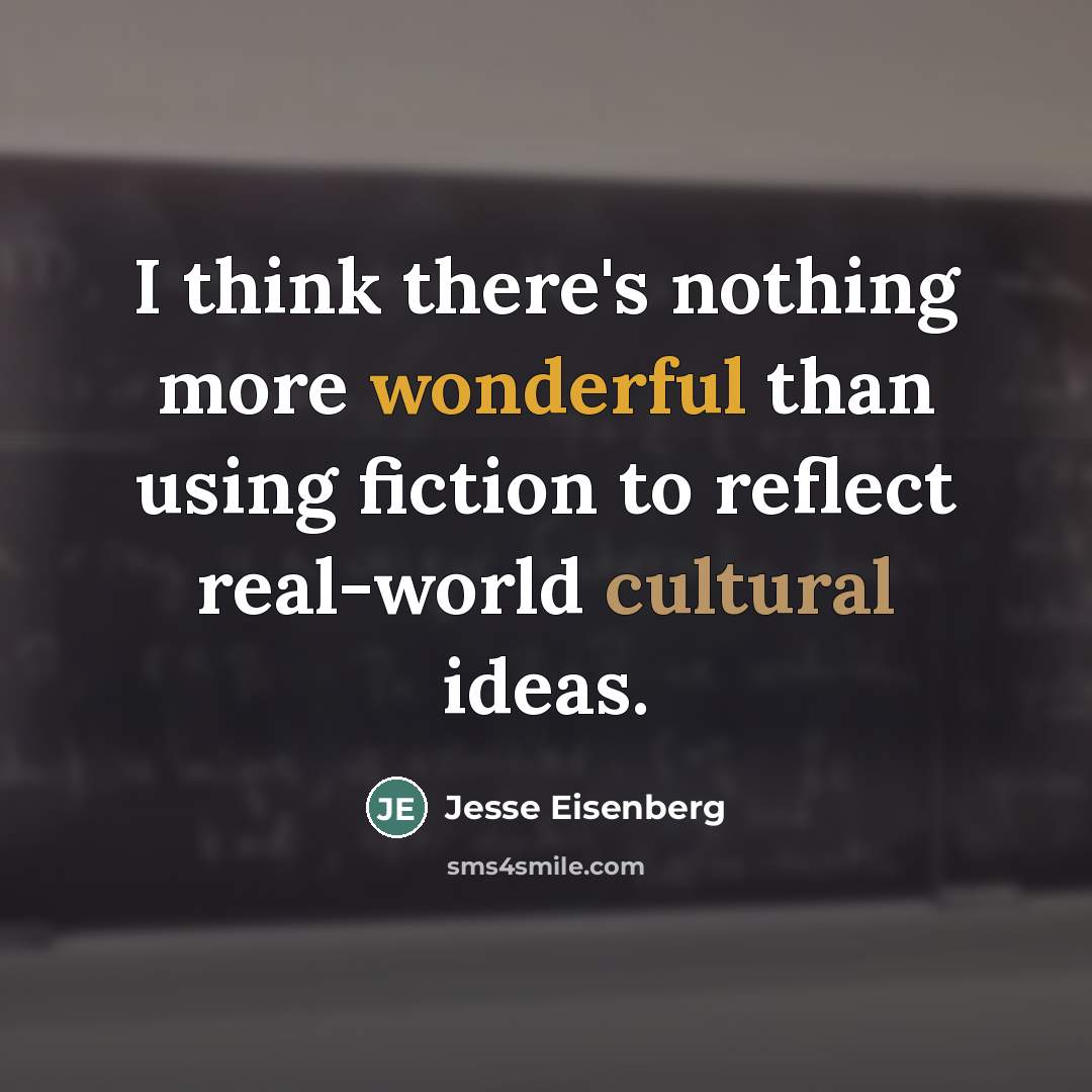 “I think there's nothing more wonderful than using fiction to…” quote by Jesse Eisenberg