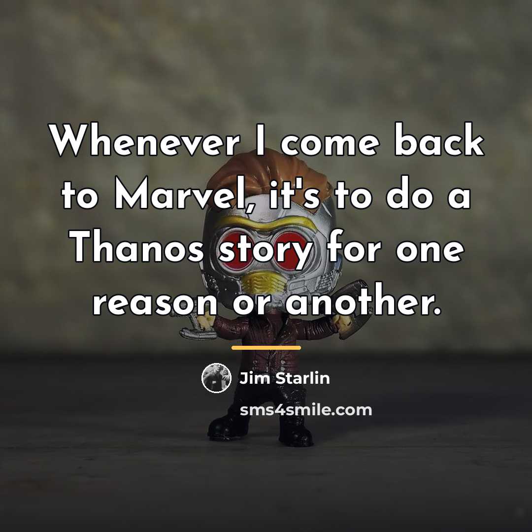 “Whenever I come back to Marvel, it's to do a…” quote by Jim Starlin