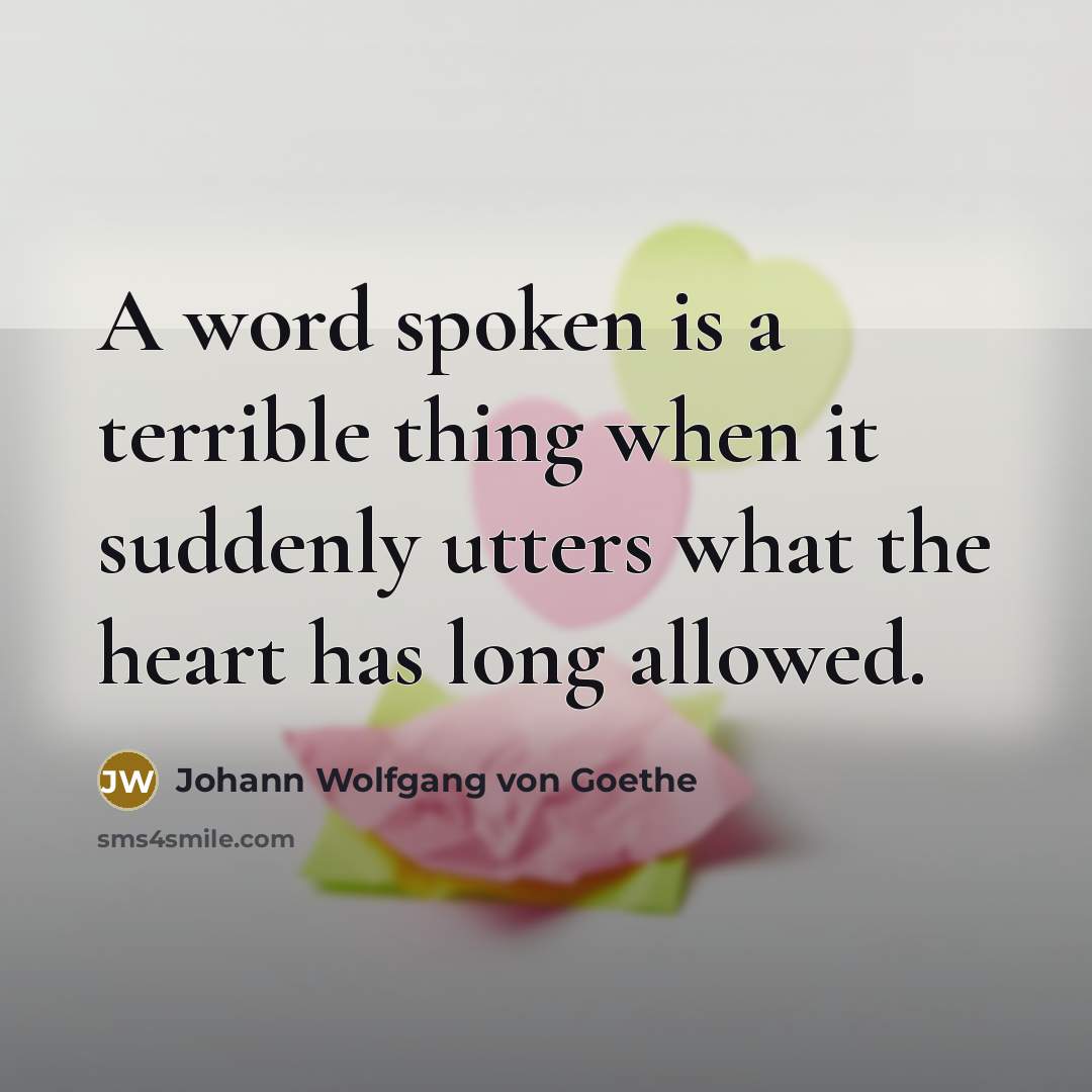 “A word spoken is a terrible thing when it suddenly…” quote by Johann Wolfgang von Goethe