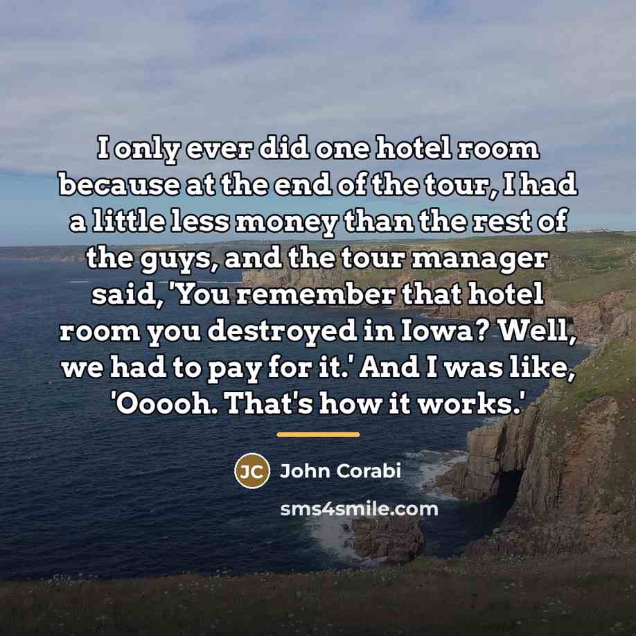 “I only ever did one hotel room because at the…” quote by John Corabi