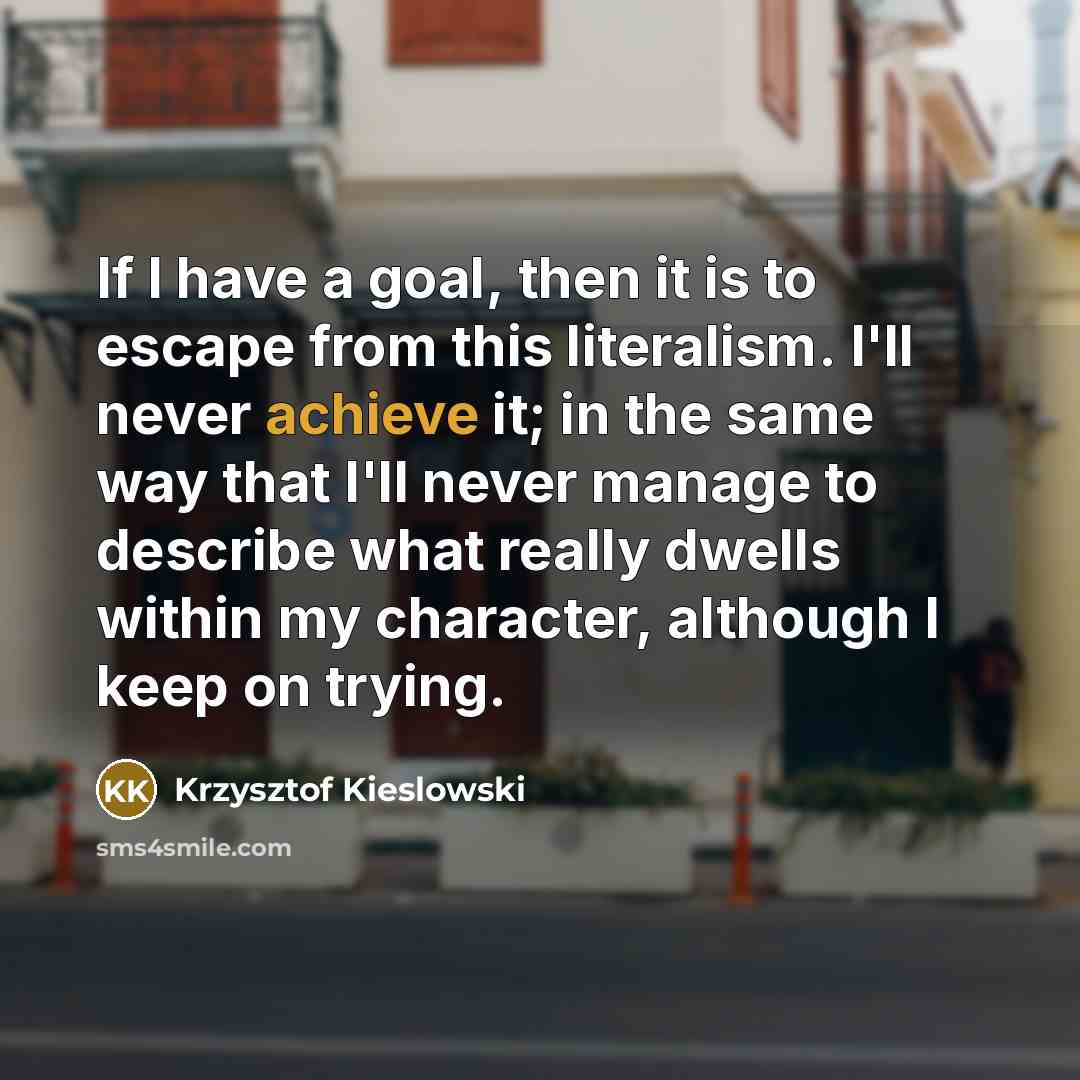 “If I have a goal, then it is to escape…” quote by Krzysztof Kieslowski