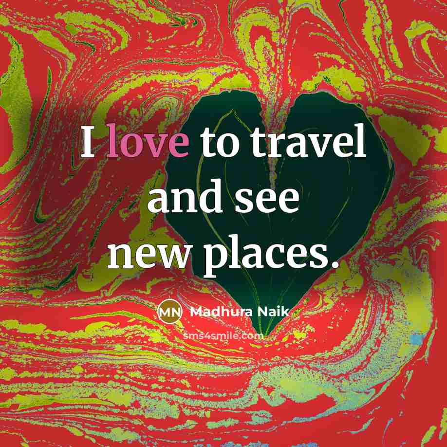 “I love to travel and see new places.…” quote by Madhura Naik