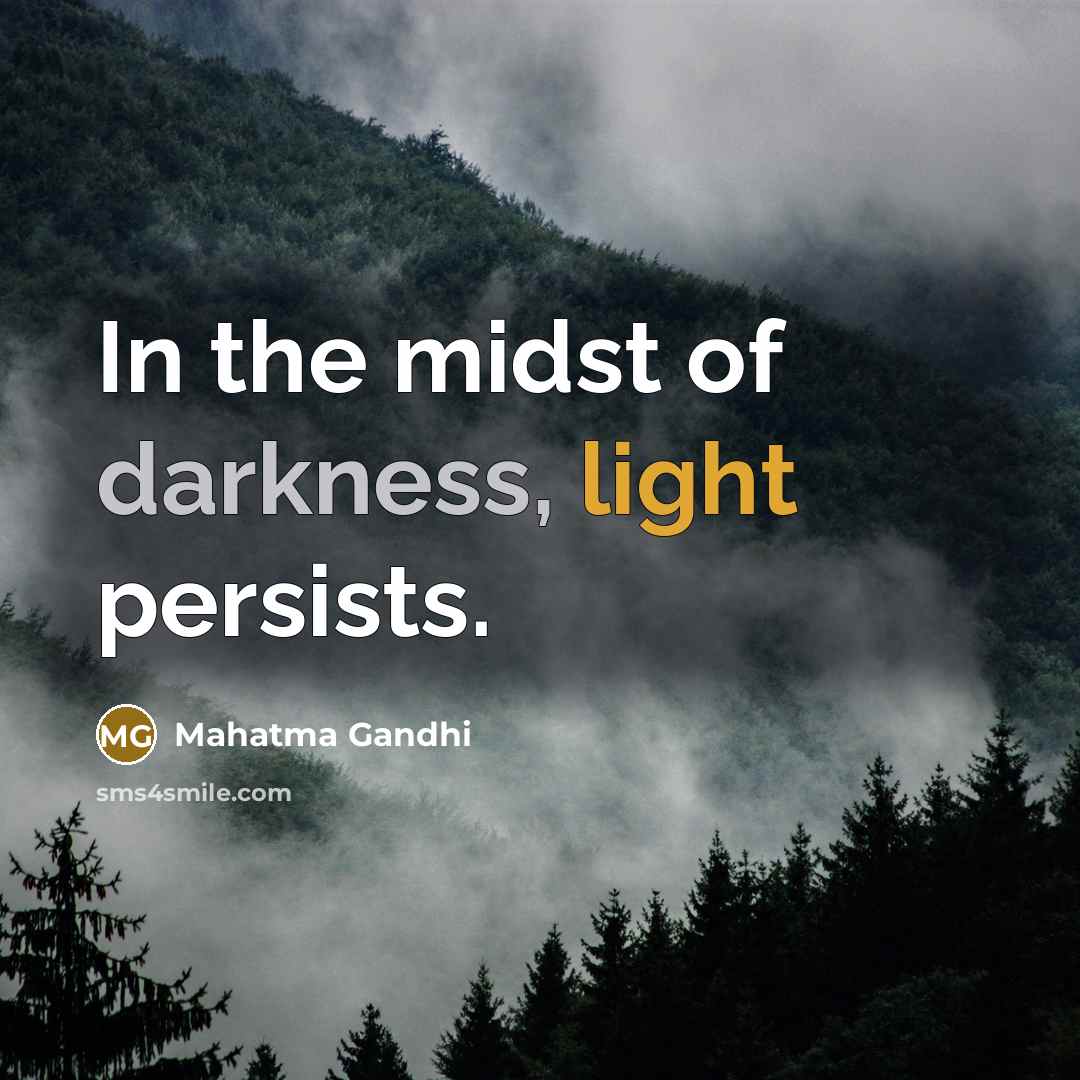 “In the midst of darkness, light persists.…” quote by Mahatma Gandhi