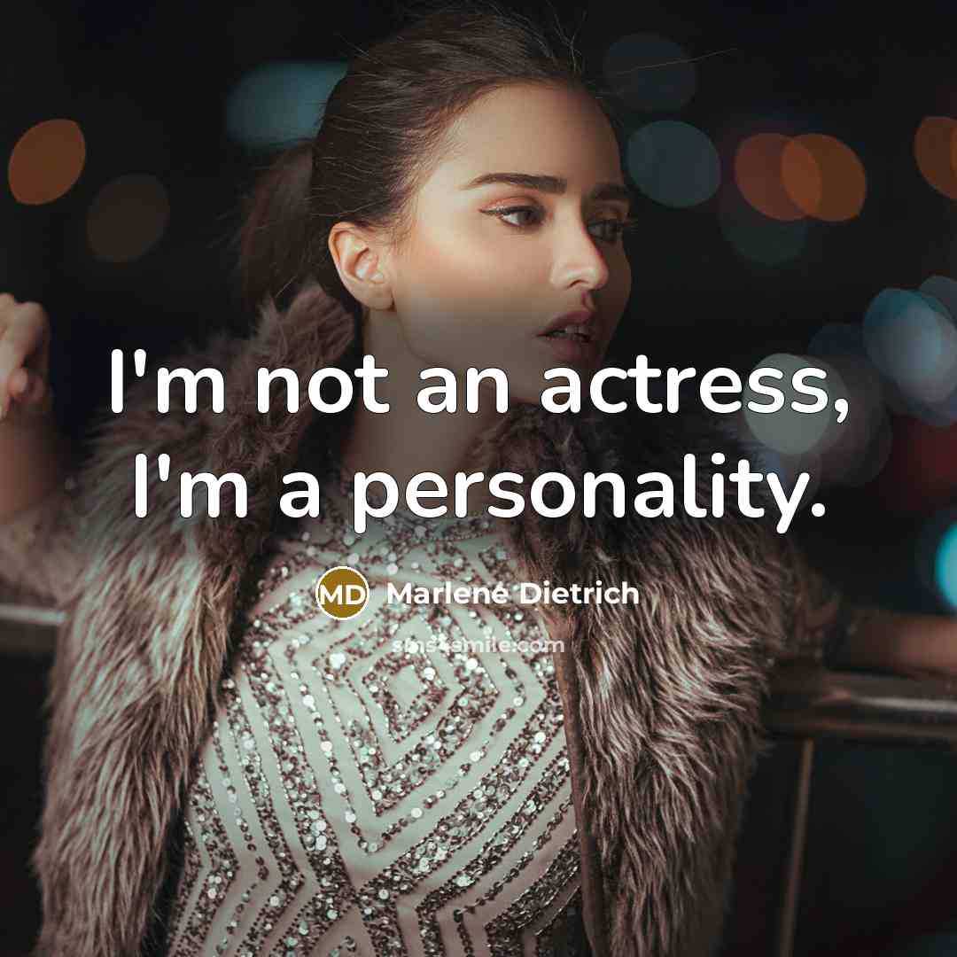 “I'm not an actress, I'm a personality.…” quote by Marlene Dietrich
