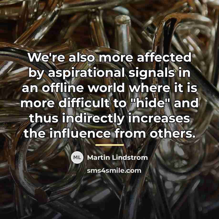 “We're also more affected by aspirational signals in an offline…” quote by Martin Lindstrom