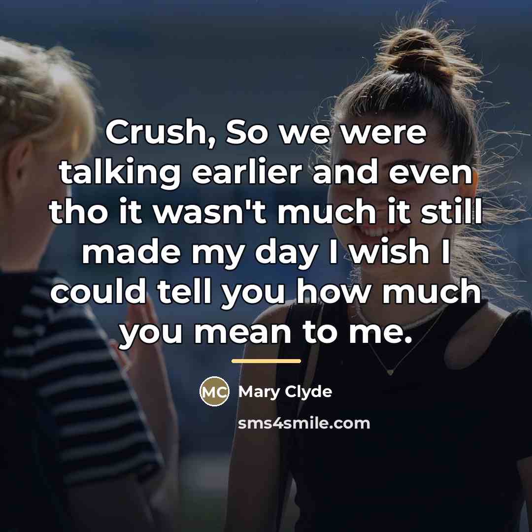 “Crush, So we were talking earlier and even tho it…” quote by Mary Clyde