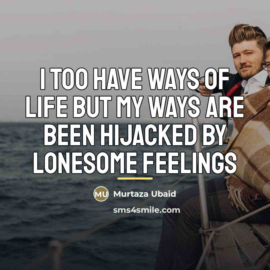 “I too have ways of life but my ways are…” quote by Murtaza Ubaid