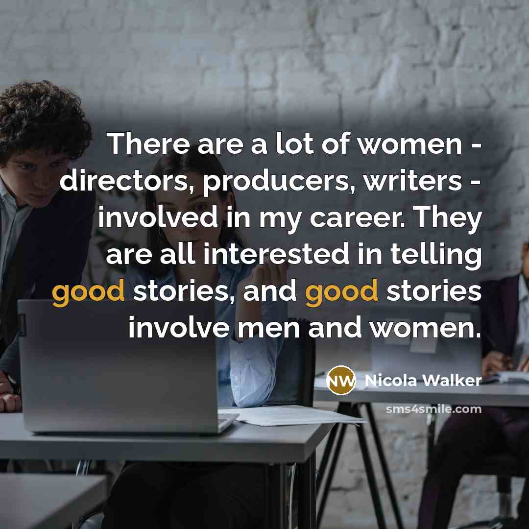 “There are a lot of women - directors, producers, writers…” quote by Nicola Walker