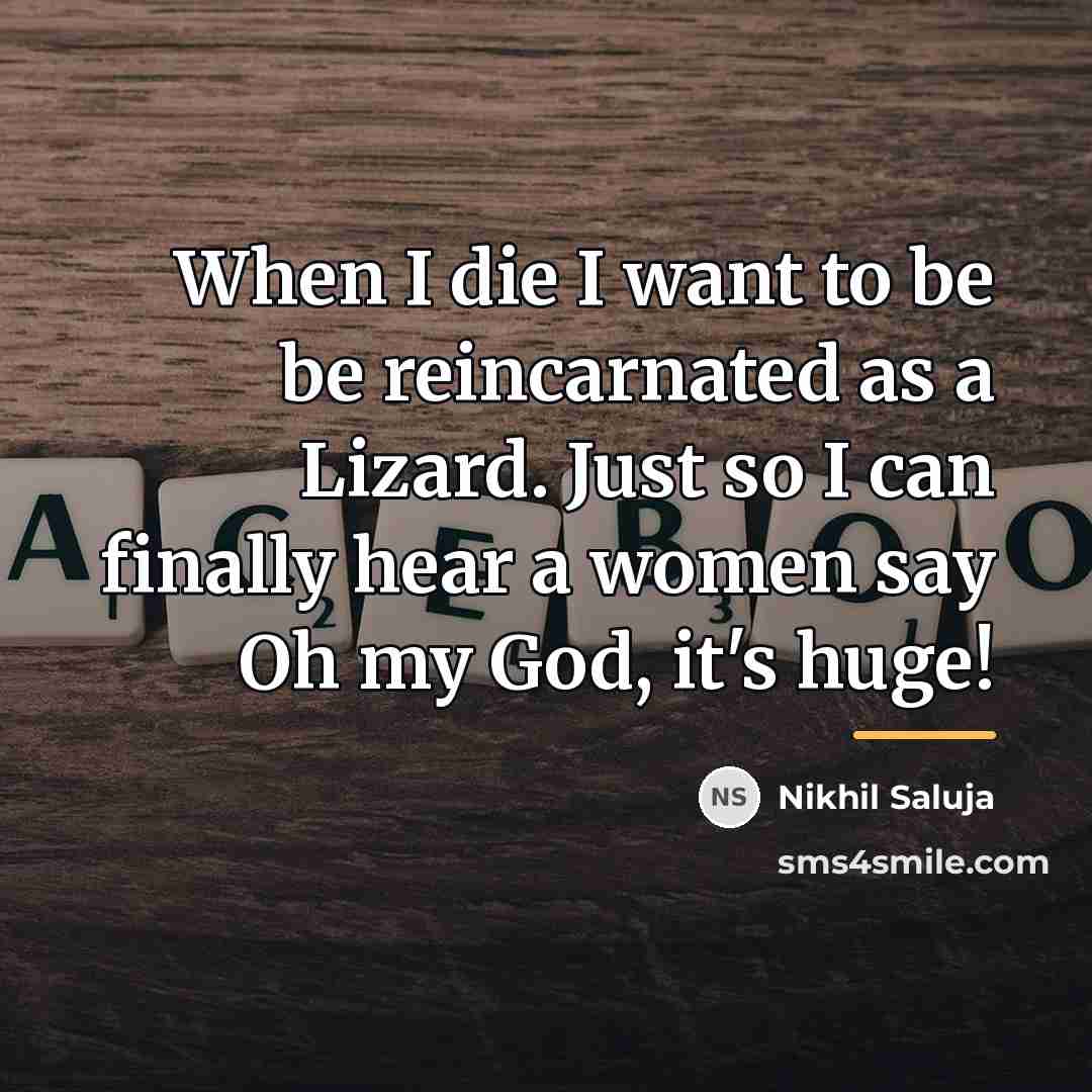 “When I die I want to be be reincarnated as…” quote by Nikhil Saluja