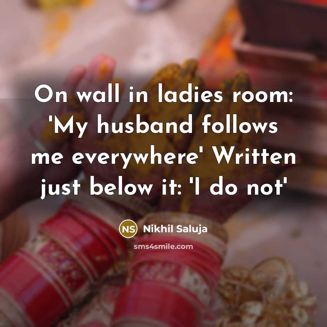 “On wall in ladies room: 'My husband follows me everywhere'…” quote by Nikhil Saluja