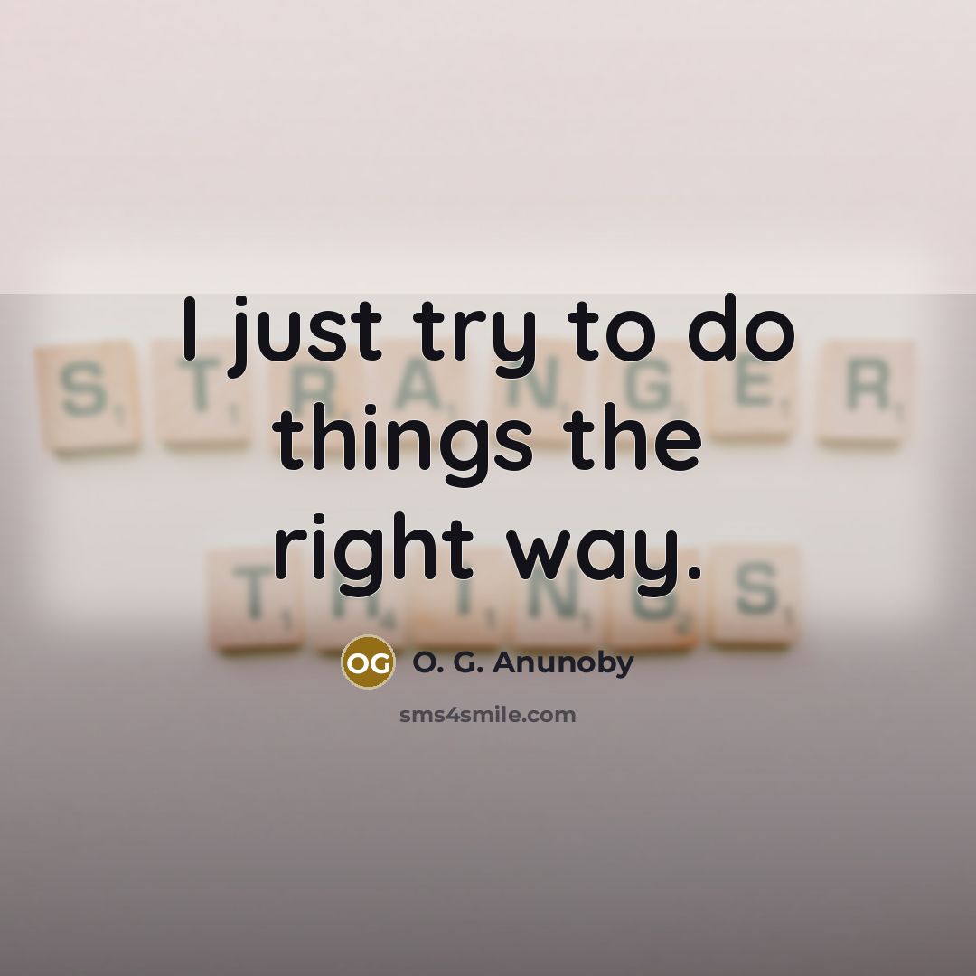 “I just try to do things the right way.…” quote by O. G. Anunoby