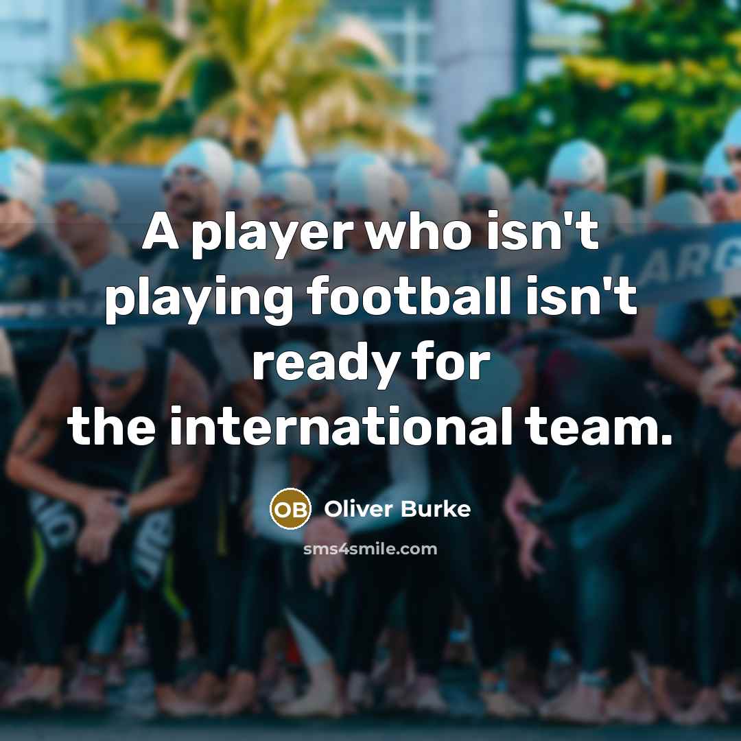 “A player who isn't playing football isn't ready for the…” quote by Oliver Burke