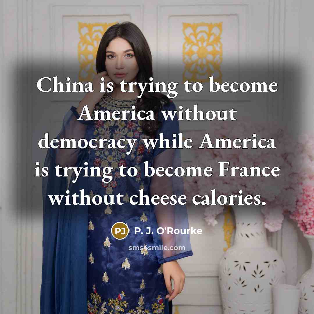 “China is trying to become America without democracy while America…” quote by P. J. O'Rourke