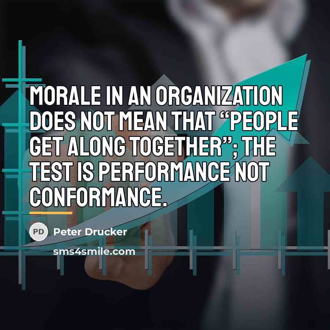 “Morale in an organization does not mean that “people get…” quote by Peter Drucker