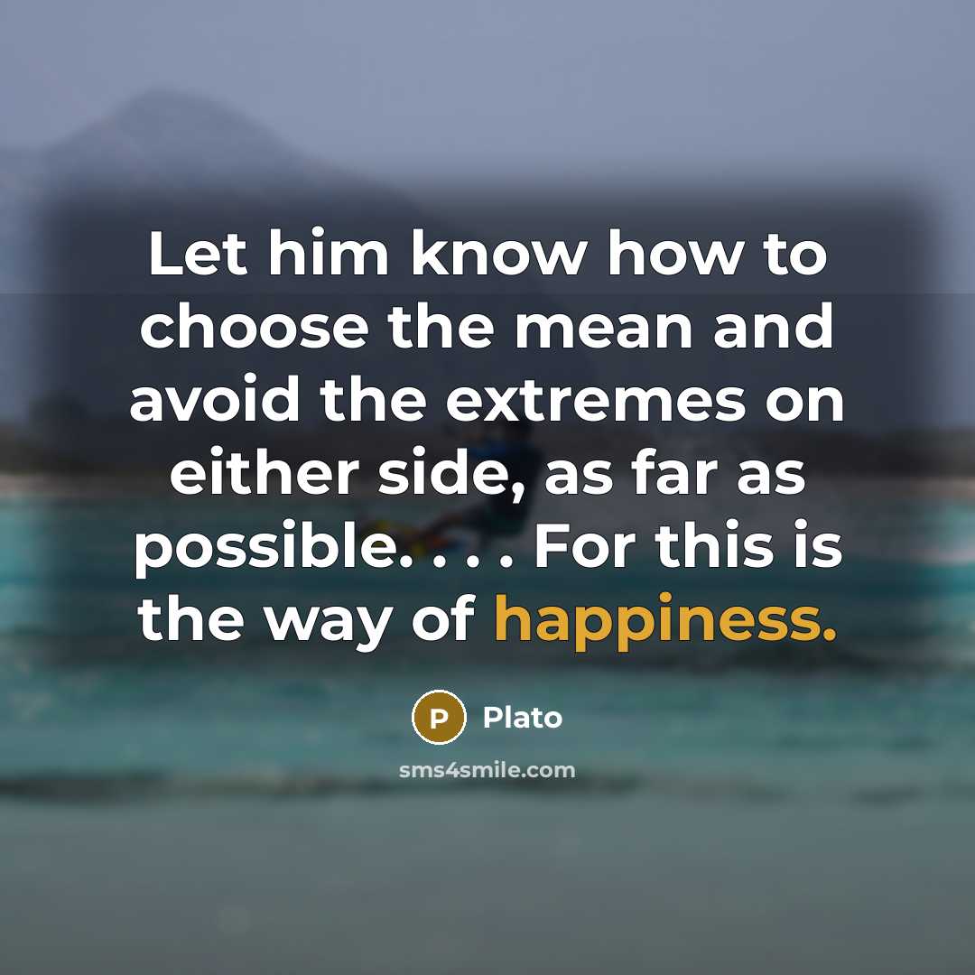 “Let him know how to choose the mean and avoid…” quote by Plato