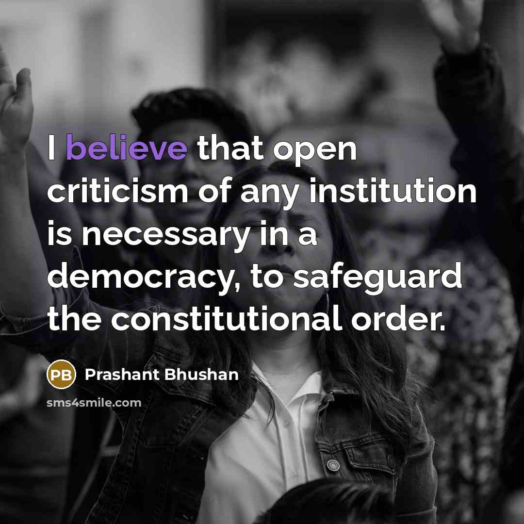 “I believe that open criticism of any institution is necessary…” quote by Prashant Bhushan