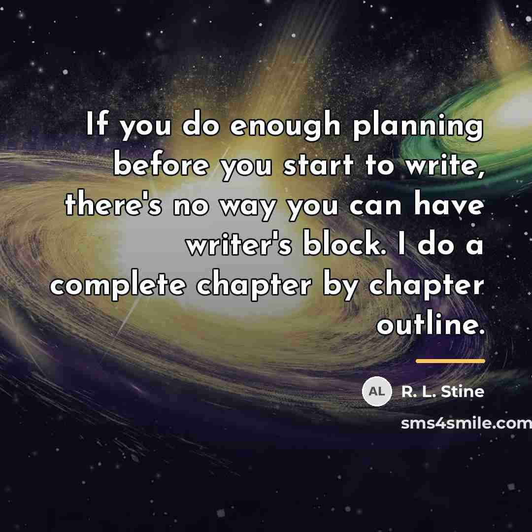 “If you do enough planning before you start to write,…” quote by R. L. Stine