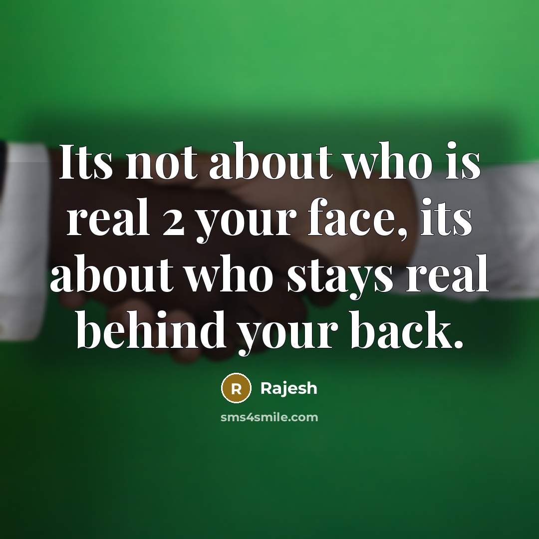 “Its not about who is real 2 your face, its…” quote by Rajesh