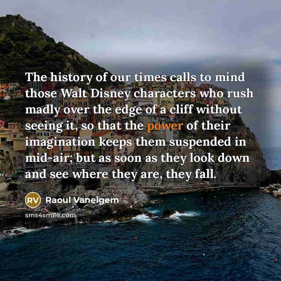 “The history of our times calls to mind those Walt…” quote by Raoul Vaneigem
