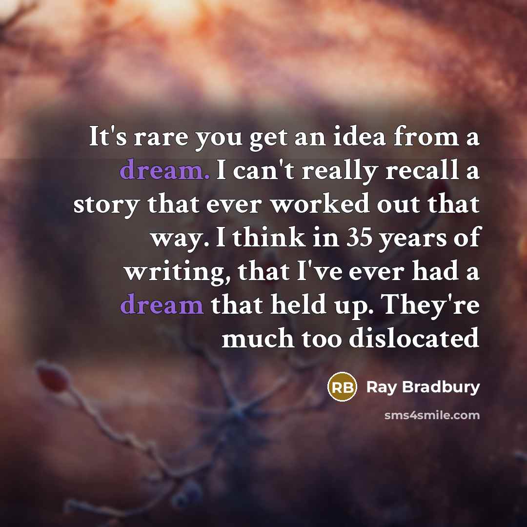 “It's rare you get an idea from a dream. I…” quote by Ray Bradbury