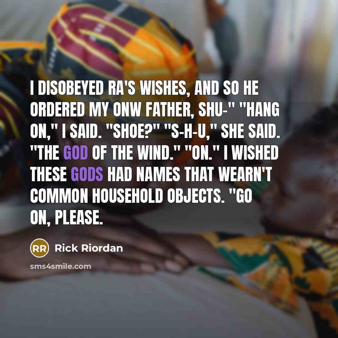 “I disobeyed Ra's wishes, and so he ordered my onw…” quote by Rick Riordan