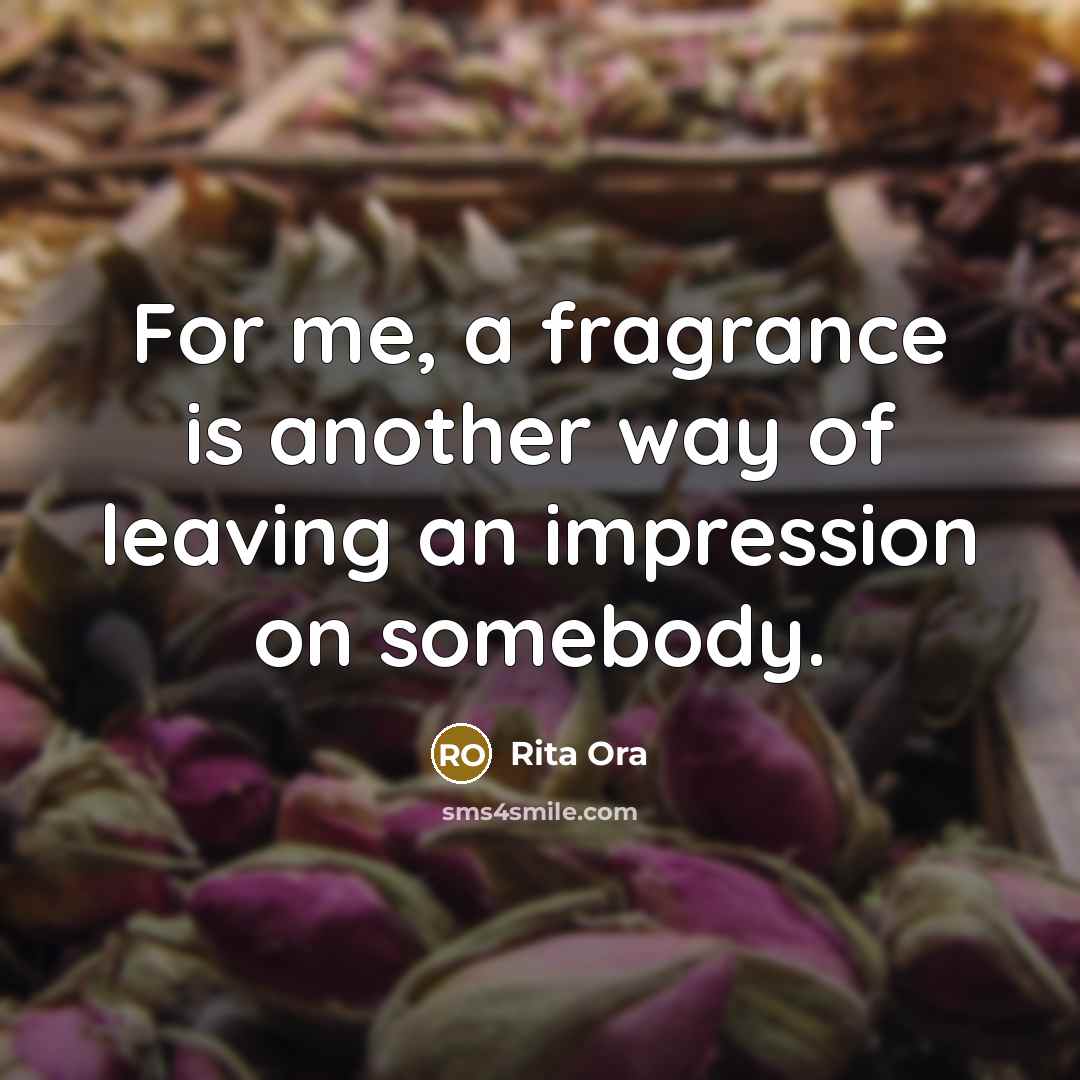“For me, a fragrance is another way of leaving an…” quote by Rita Ora