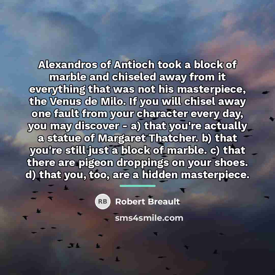“Alexandros of Antioch took a block of marble and chiseled…” quote by Robert Breault