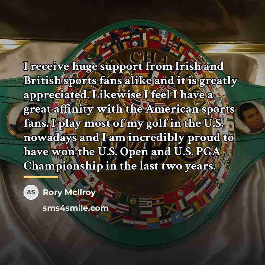 “I receive huge support from Irish and British sports fans…” quote by Rory McIlroy