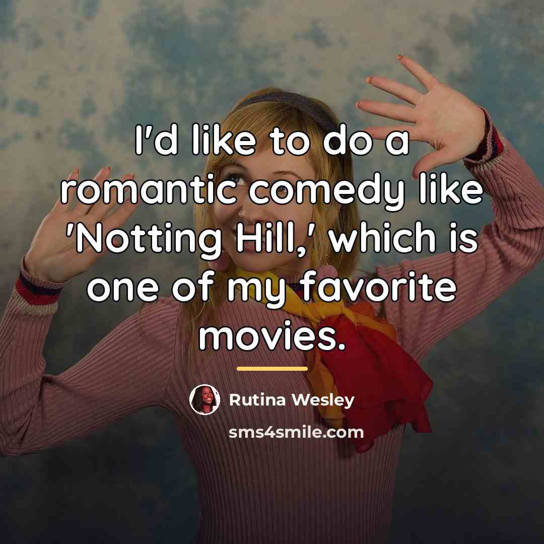 “I'd like to do a romantic comedy like 'Notting Hill,'…” quote by Rutina Wesley