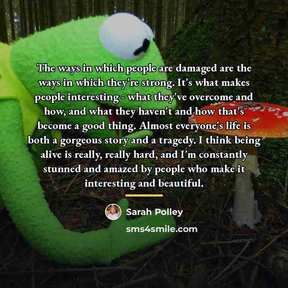 “The ways in which people are damaged are the ways…” quote by Sarah Polley
