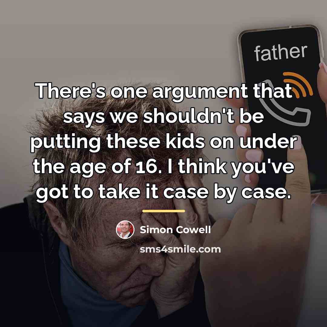 “There's one argument that says we shouldn't be putting these…” quote by Simon Cowell
