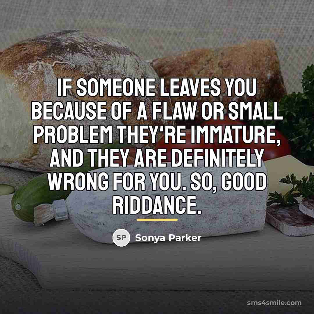 “If someone leaves you because of a flaw or small…” quote by Sonya Parker