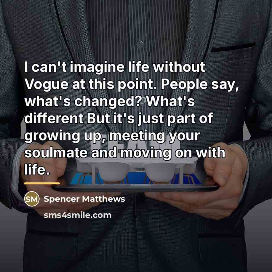 “I can't imagine life without Vogue at this point. People…” quote by Spencer Matthews
