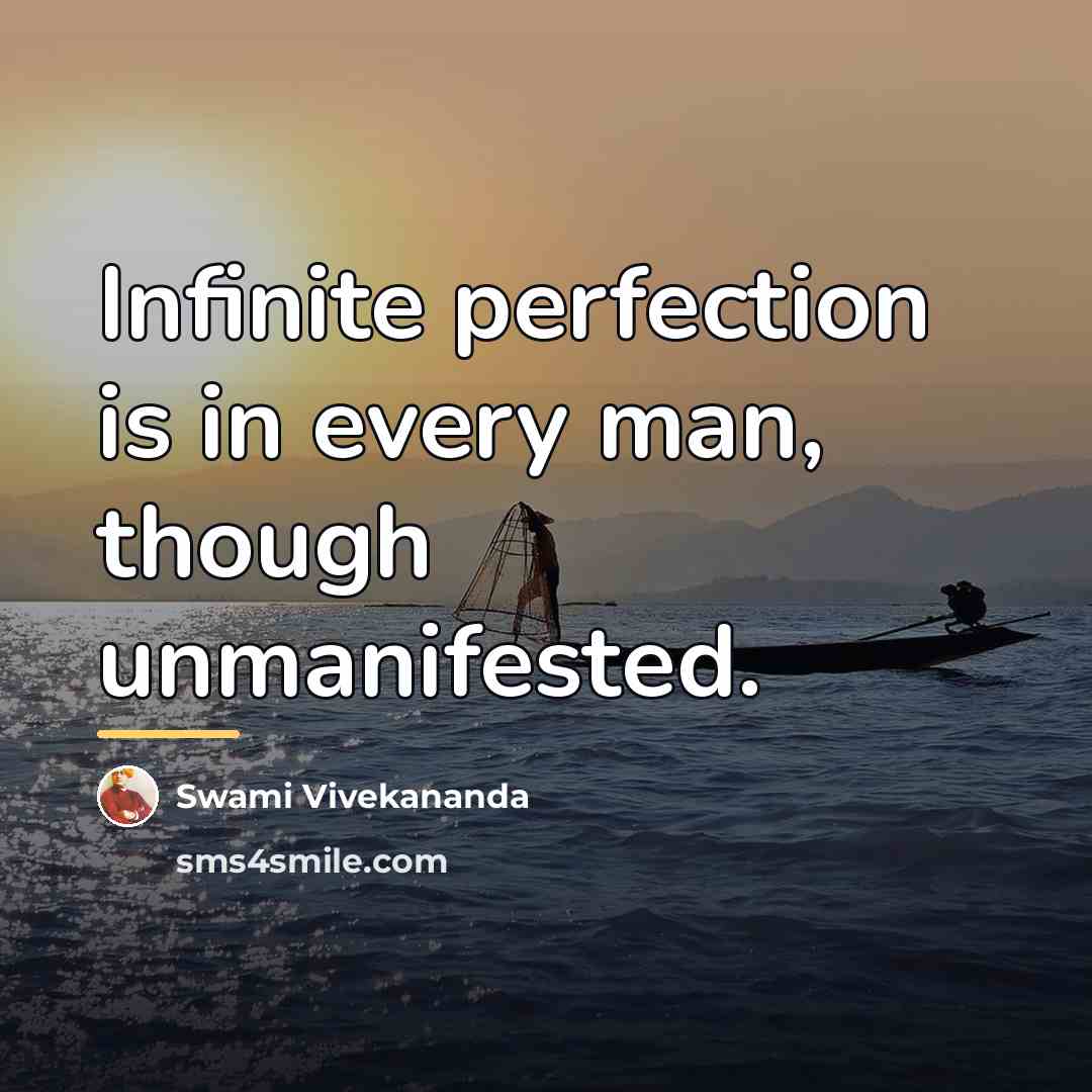 “Infinite perfection is in every man, though unmanifested.…” quote by Swami Vivekananda
