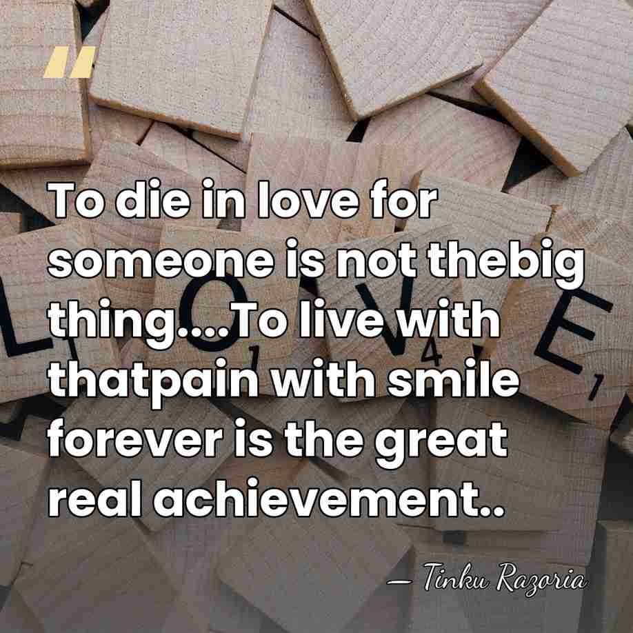 To die in love for someone is not thebig thing....To live with&hellip; - Tinku Razoria