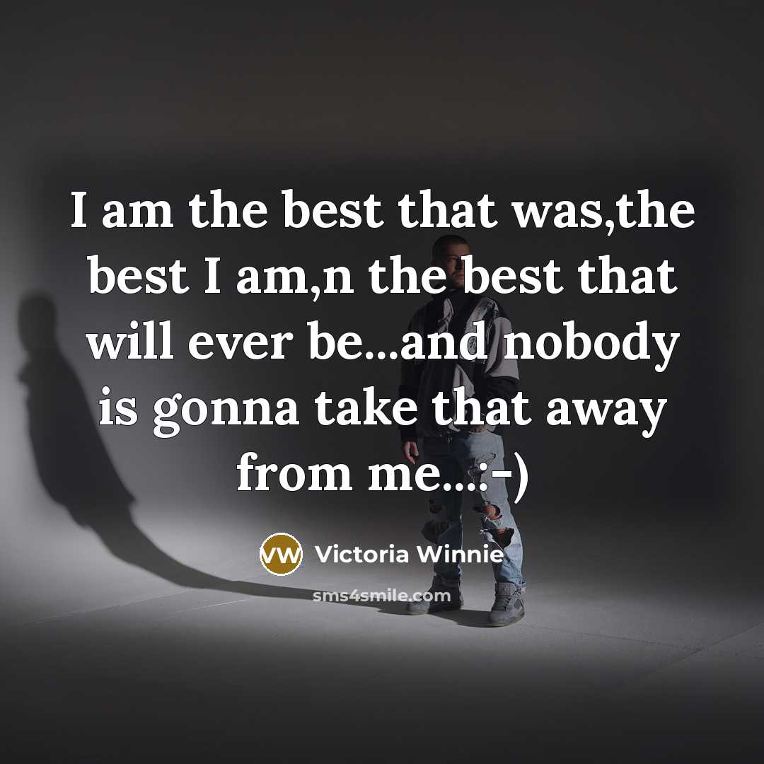 “I am the best that was,the best I am,n the…” quote by Victoria Winnie