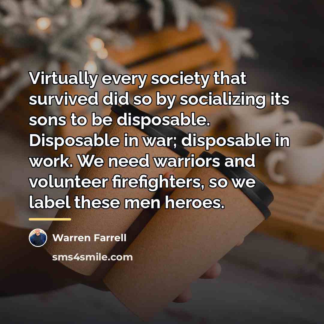“Virtually every society that survived did so by socializing its…” quote by Warren Farrell