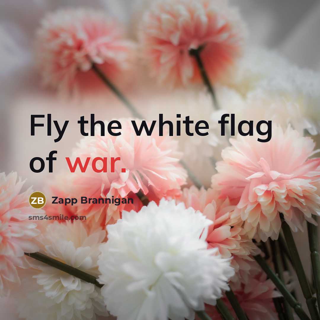 “Fly the white flag of war.…” quote by Zapp Brannigan