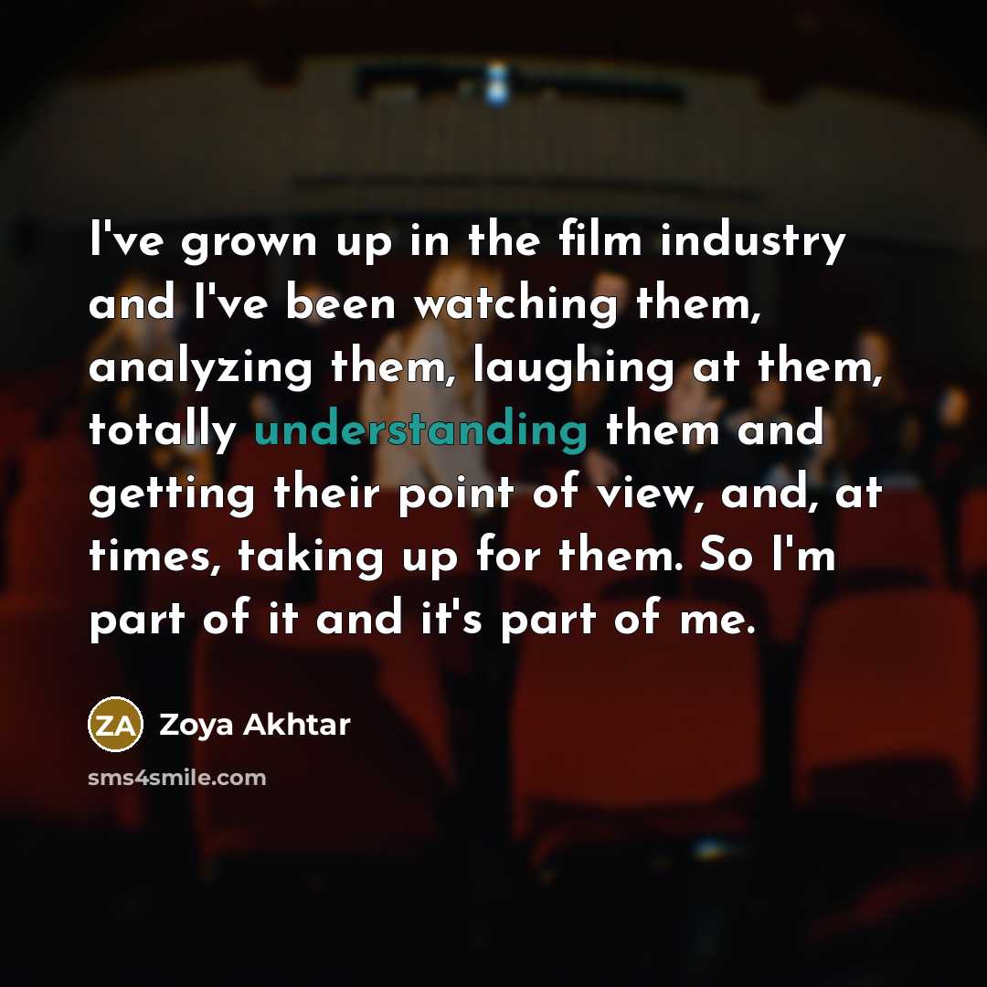 “I've grown up in the film industry and I've been…” quote by Zoya Akhtar