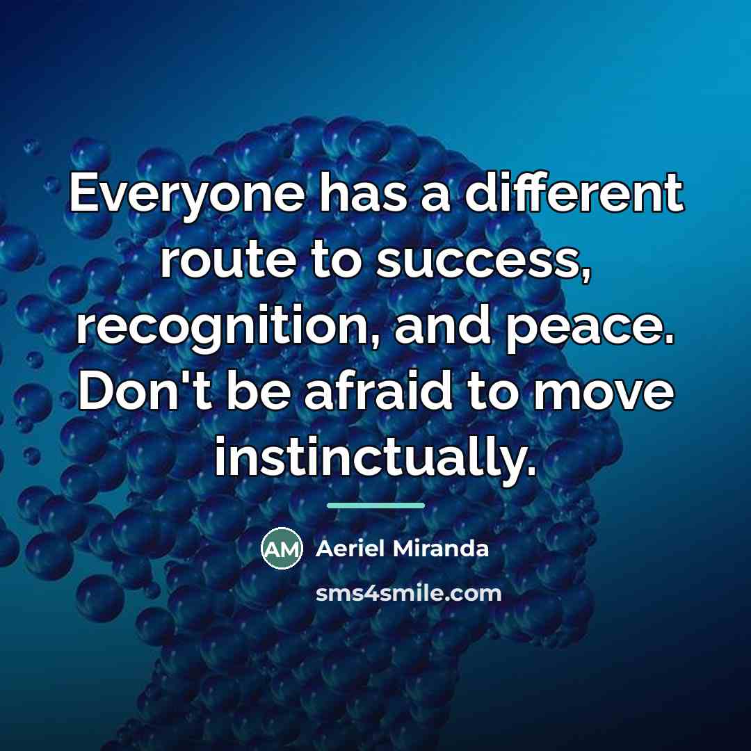 “Everyone has a different route to success, recognition, and peace.…” quote by Aeriel Miranda