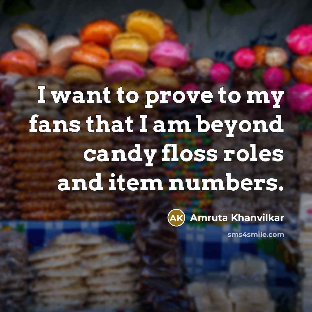 “I want to prove to my fans that I am…” quote by Amruta Khanvilkar